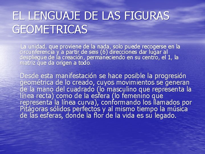 EL LENGUAJE DE LAS FIGURAS GEOMETRICAS La unidad, que proviene de la nada, solo