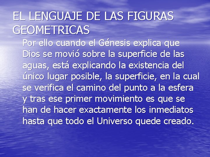 EL LENGUAJE DE LAS FIGURAS GEOMETRICAS Por ello cuando el Génesis explica que Dios