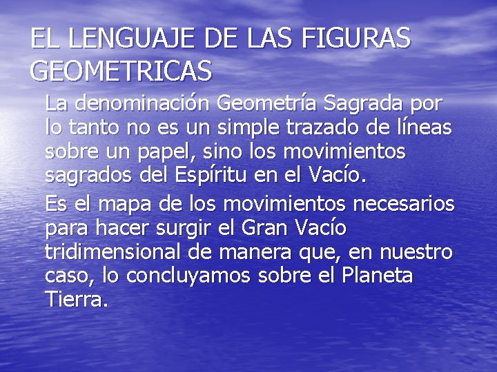 EL LENGUAJE DE LAS FIGURAS GEOMETRICAS La denominación Geometría Sagrada por lo tanto no