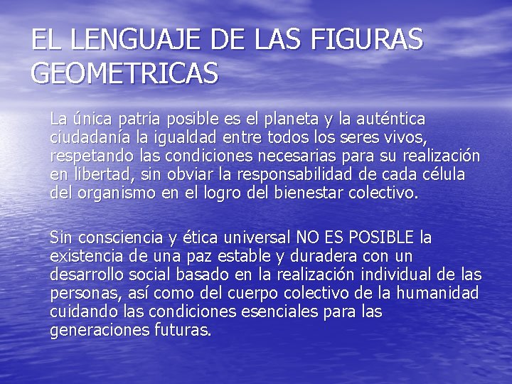 EL LENGUAJE DE LAS FIGURAS GEOMETRICAS La única patria posible es el planeta y