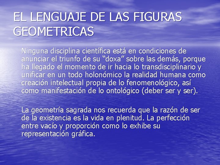 EL LENGUAJE DE LAS FIGURAS GEOMETRICAS Ninguna disciplina científica está en condiciones de anunciar