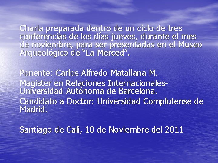 Charla preparada dentro de un ciclo de tres conferencias de los días jueves, durante
