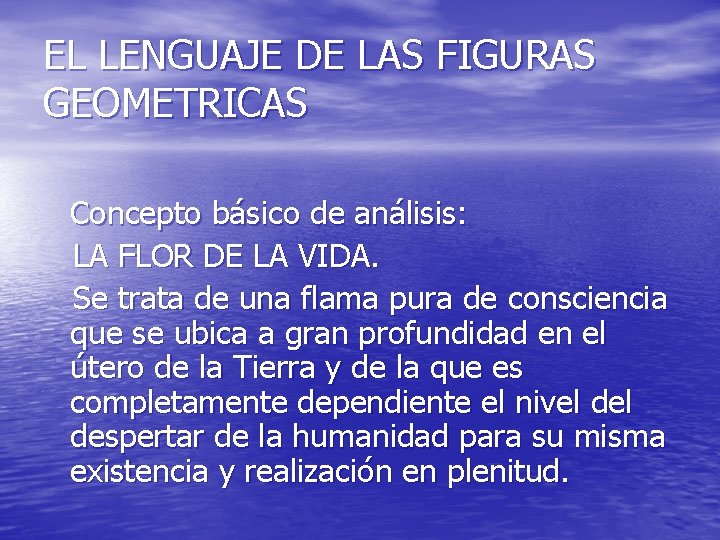 EL LENGUAJE DE LAS FIGURAS GEOMETRICAS Concepto básico de análisis: LA FLOR DE LA
