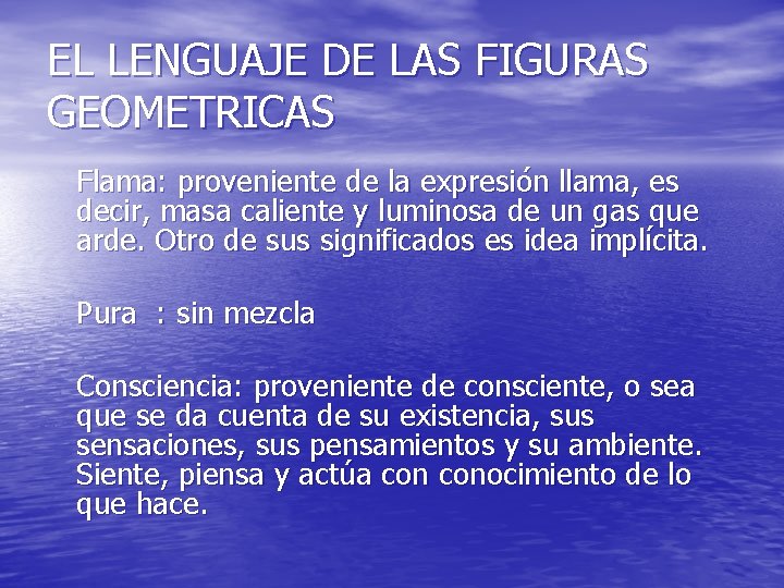 EL LENGUAJE DE LAS FIGURAS GEOMETRICAS Flama: proveniente de la expresión llama, es decir,