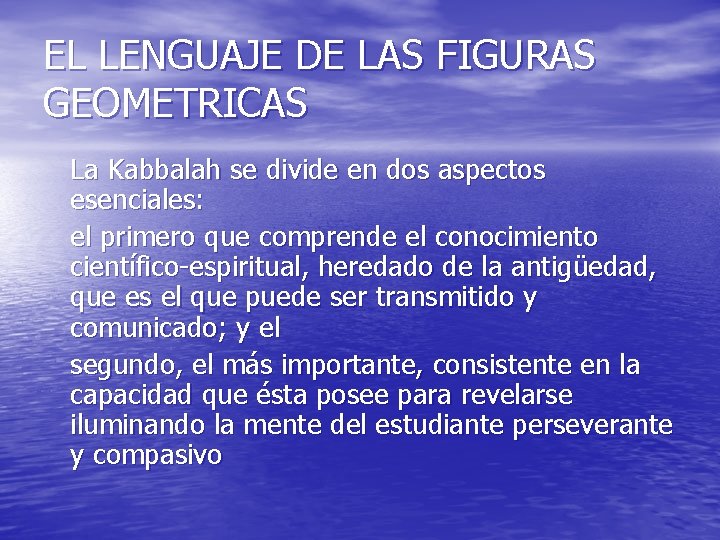 EL LENGUAJE DE LAS FIGURAS GEOMETRICAS La Kabbalah se divide en dos aspectos esenciales: