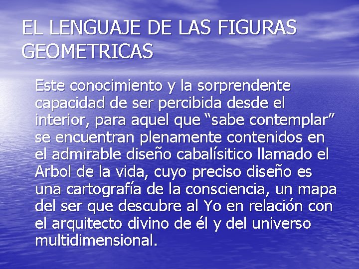 EL LENGUAJE DE LAS FIGURAS GEOMETRICAS Este conocimiento y la sorprendente capacidad de ser