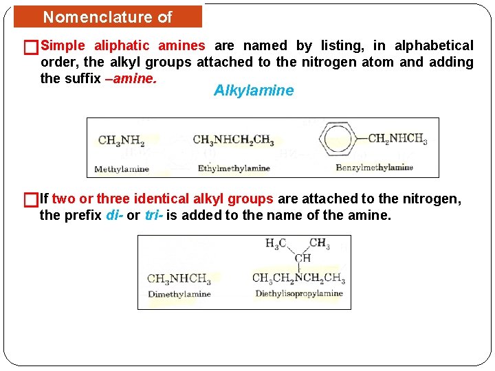 Nomenclature of Amines Simple aliphatic amines are named by listing, in alphabetical � order,