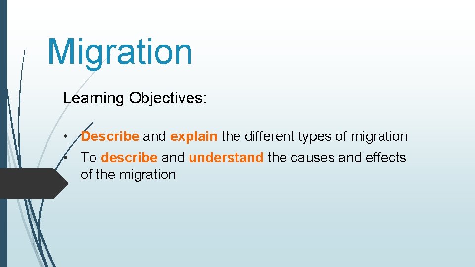 Migration Learning Objectives: • Describe and explain the different types of migration • To