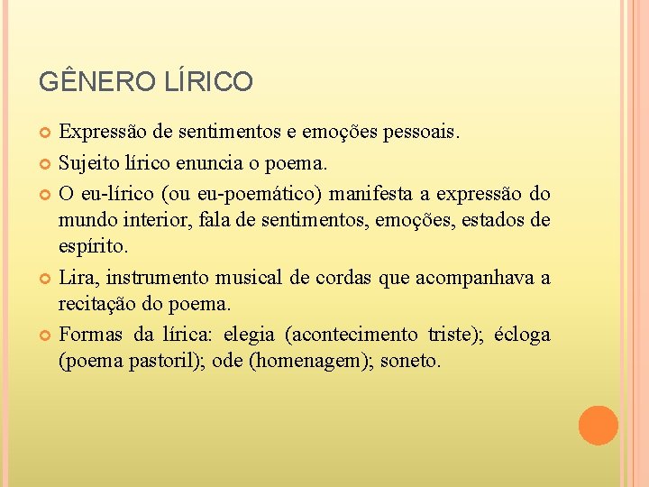 GÊNERO LÍRICO Expressão de sentimentos e emoções pessoais. Sujeito lírico enuncia o poema. O