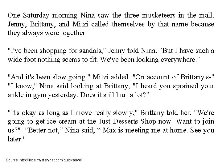 One Saturday morning Nina saw the three musketeers in the mall. Jenny, Brittany, and One Saturday morning Nina saw the three musketeers in the mall. Jenny, Brittany, and