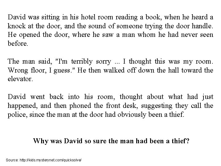 David was sitting in his hotel room reading a book, when he heard a David was sitting in his hotel room reading a book, when he heard a