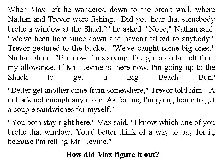 When Max left he wandered down to the break wall, where Nathan and Trevor When Max left he wandered down to the break wall, where Nathan and Trevor