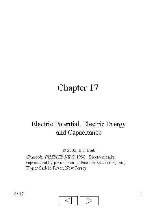 Chapter 17 Electric Potential, Electric Energy and Capacitance © 2002, B. J. Lieb Giancoli,