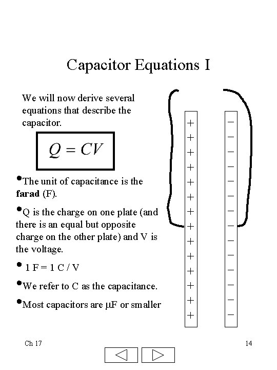 Capacitor Equations I We will now derive several equations that describe the capacitor. •