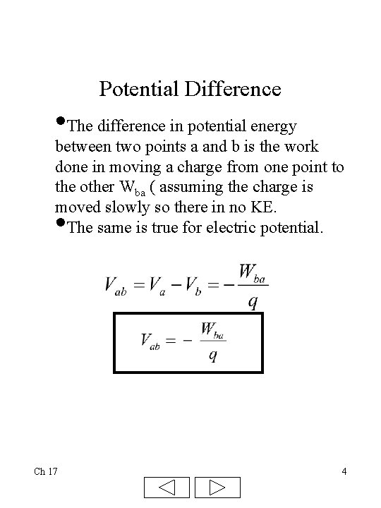 Potential Difference • The difference in potential energy between two points a and b