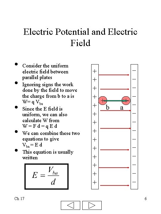 Electric Potential and Electric Field • • • Consider the uniform electric field between