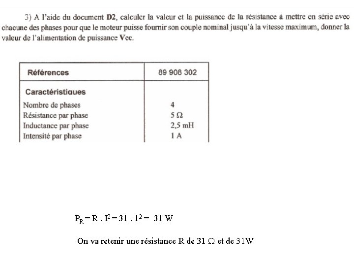 PR = R. I 2 = 31. 12 = 31 W On va retenir