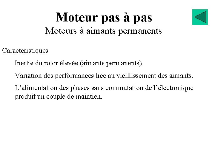 Moteur pas à pas Moteurs à aimants permanents Caractéristiques Inertie du rotor élevée (aimants