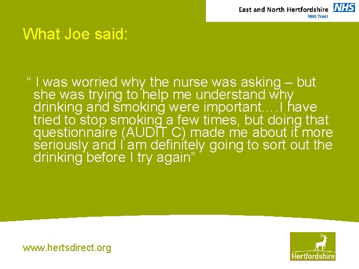 What Joe said: “ I was worried why the nurse was asking – but