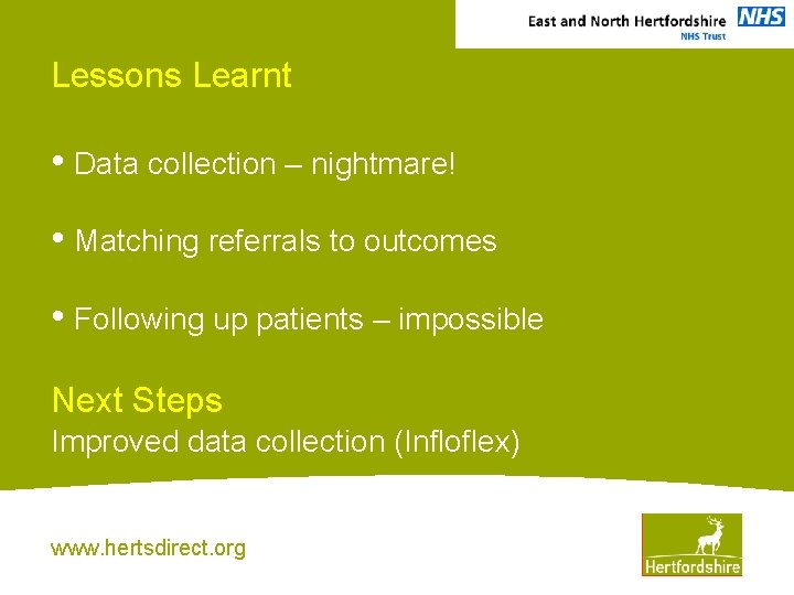 Lessons Learnt • Data collection – nightmare! • Matching referrals to outcomes • Following