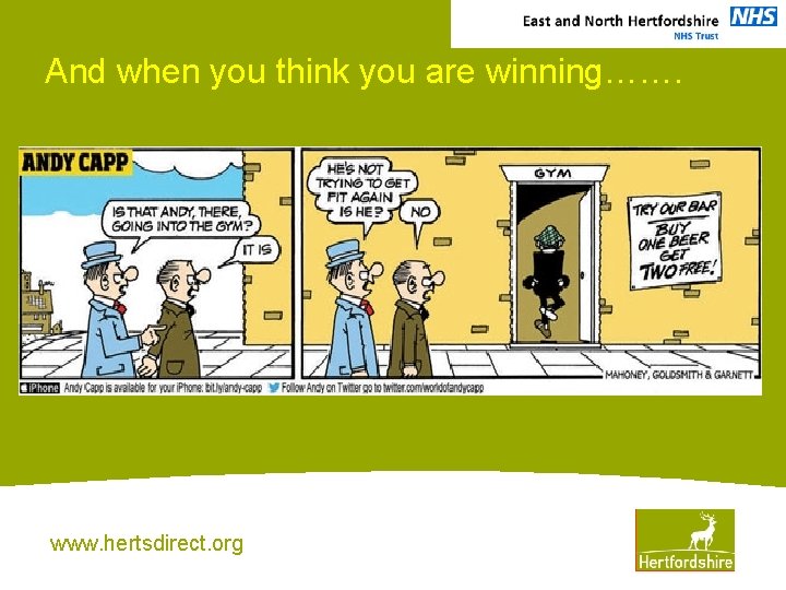 And when you think you are winning……. www. hertsdirect. org 