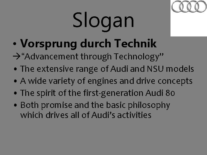 Slogan • Vorsprung durch Technik “Advancement through Technology” • The extensive range of Audi