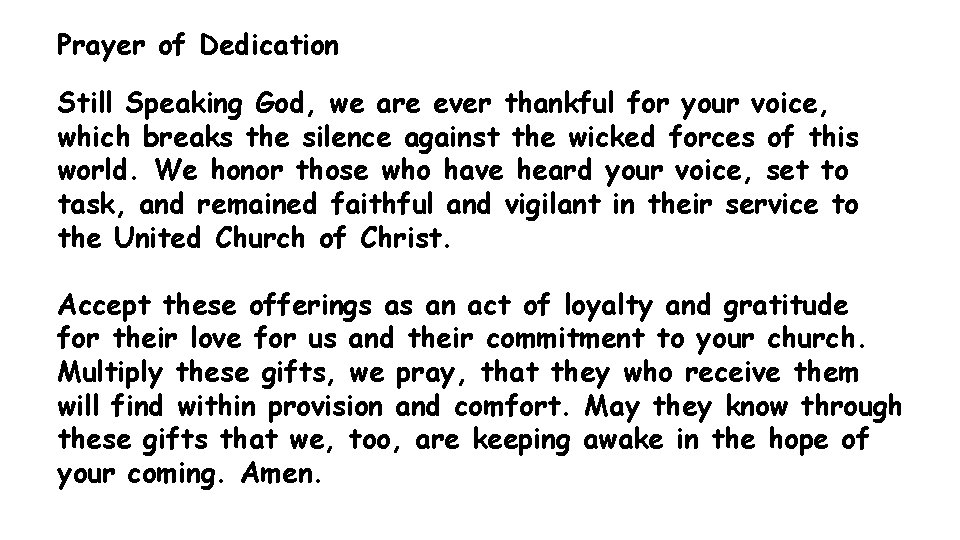 Prayer of Dedication Still Speaking God, we are ever thankful for your voice, which