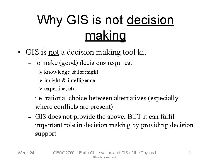 Why GIS is not decision making • GIS is not a decision making tool