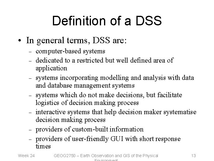 Definition of a DSS • In general terms, DSS are: – – – –