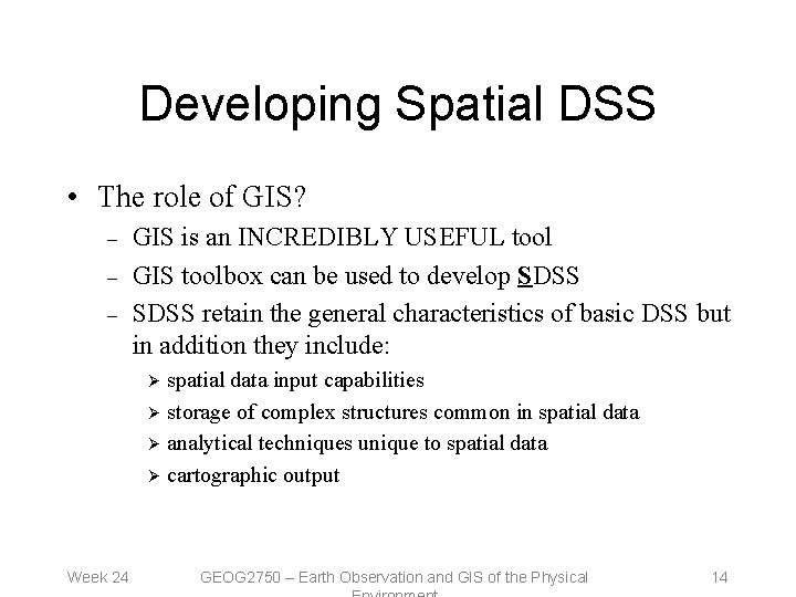 Developing Spatial DSS • The role of GIS? – – – GIS is an