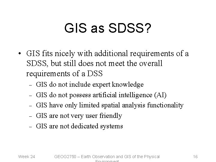 GIS as SDSS? • GIS fits nicely with additional requirements of a SDSS, but