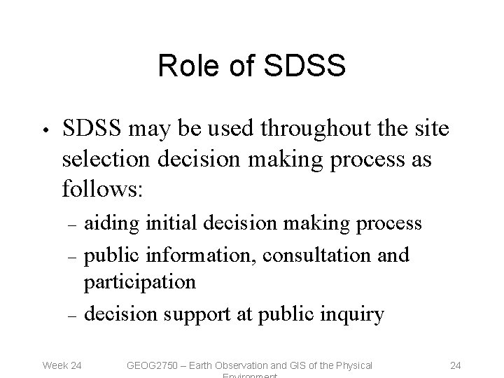 Role of SDSS • SDSS may be used throughout the site selection decision making