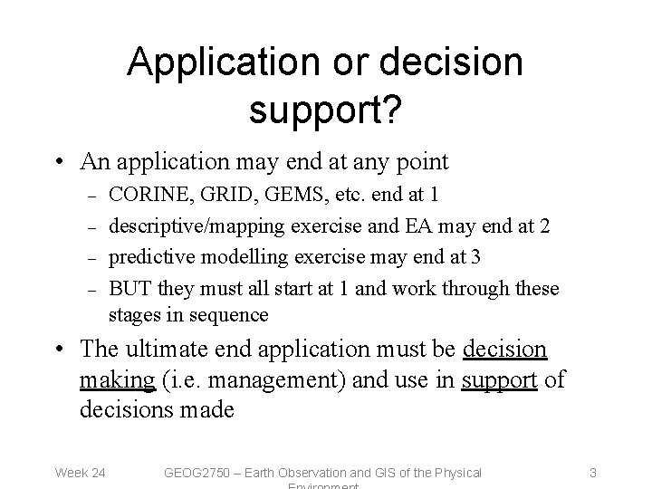 Application or decision support? • An application may end at any point – –