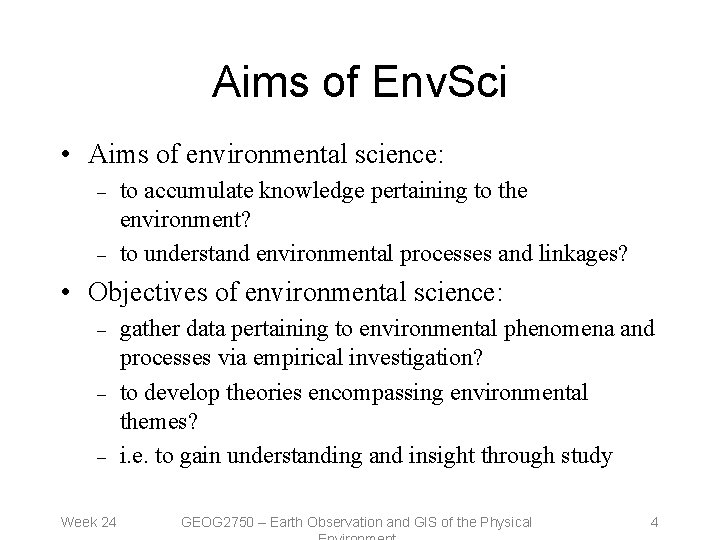 Aims of Env. Sci • Aims of environmental science: – – to accumulate knowledge