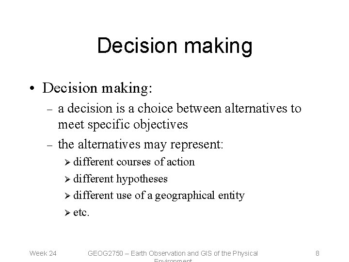 Decision making • Decision making: – – a decision is a choice between alternatives