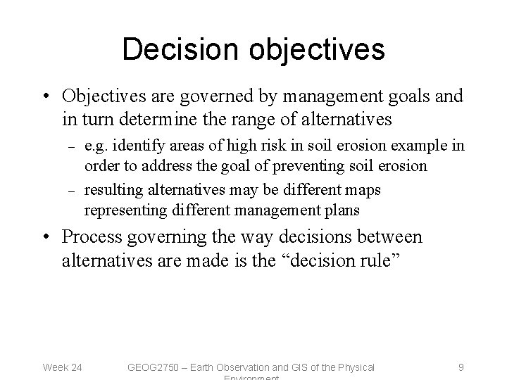 Decision objectives • Objectives are governed by management goals and in turn determine the