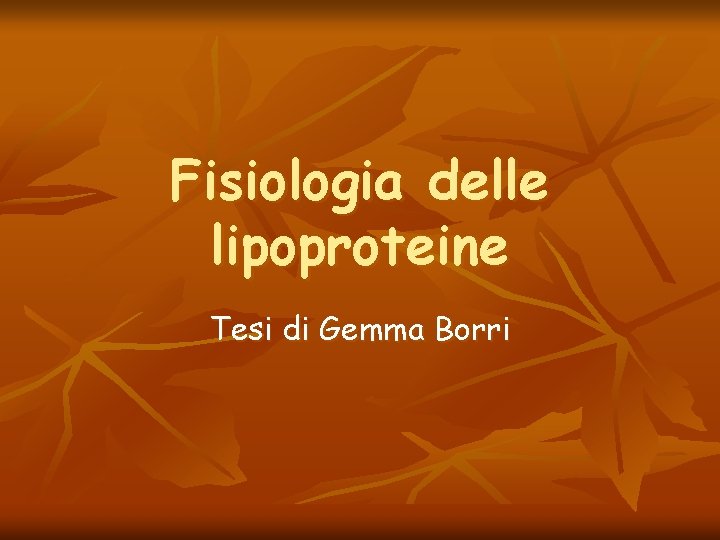 Fisiologia delle lipoproteine Tesi di Gemma Borri 