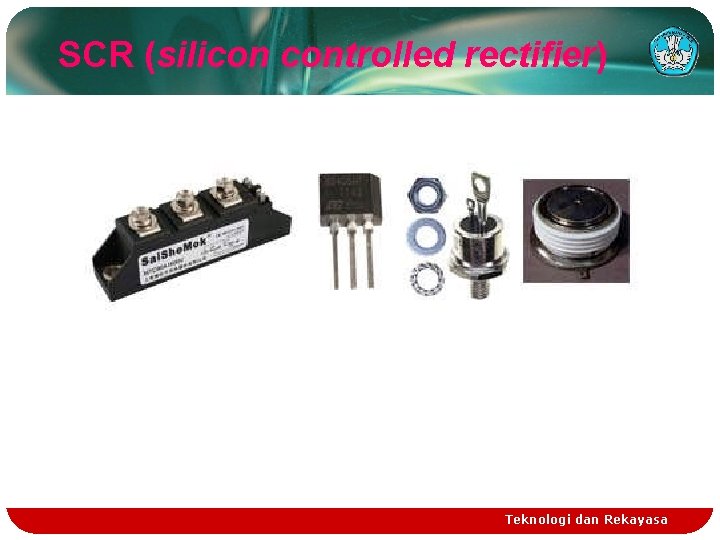 SCR (silicon controlled rectifier) Teknologi dan Rekayasa 