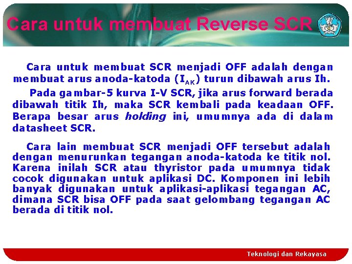 Cara untuk membuat Reverse SCR Cara untuk membuat SCR menjadi OFF adalah dengan membuat