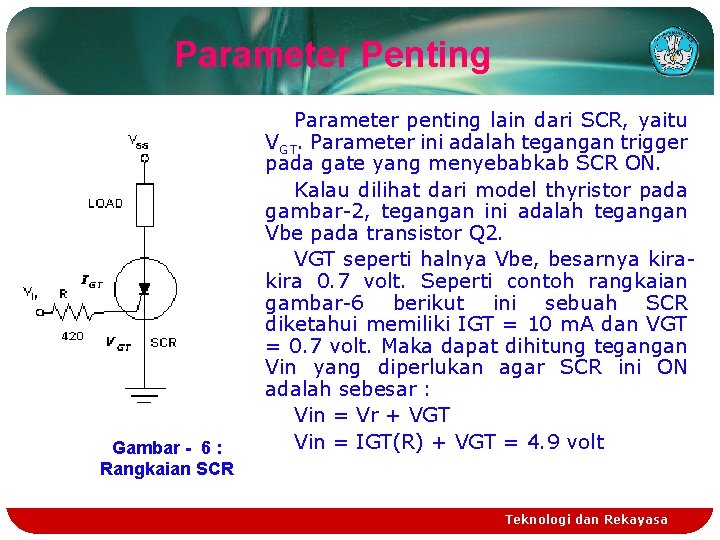 Parameter Penting Gambar - 6 : Rangkaian SCR Parameter penting lain dari SCR, yaitu