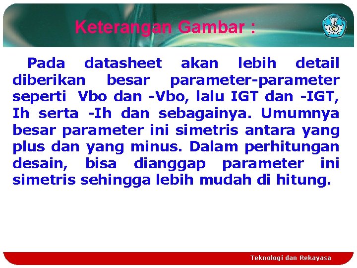 Keterangan Gambar : Pada datasheet akan lebih detail diberikan besar parameter-parameter seperti Vbo dan