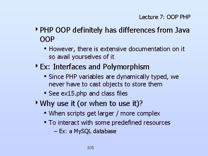 Lecture 7: OOP PHP 4 PHP OOP definitely has differences from Java OOP • Lecture 7: OOP PHP 4 PHP OOP definitely has differences from Java OOP •