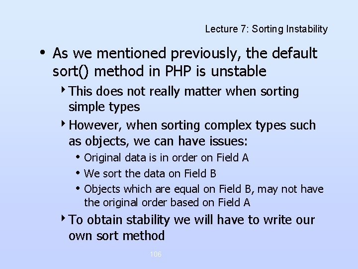 Lecture 7: Sorting Instability • As we mentioned previously, the default sort() method in Lecture 7: Sorting Instability • As we mentioned previously, the default sort() method in