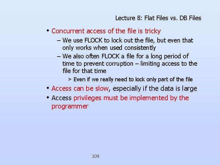 Lecture 8: Flat Files vs. DB Files • Concurrent access of the file is Lecture 8: Flat Files vs. DB Files • Concurrent access of the file is