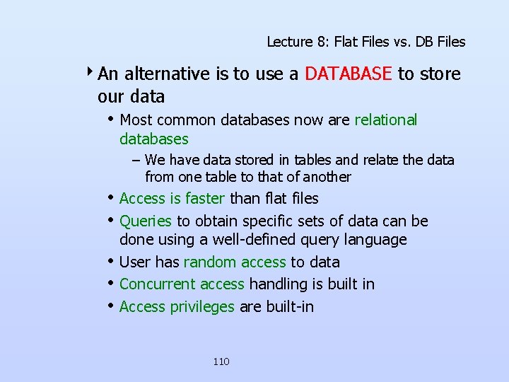 Lecture 8: Flat Files vs. DB Files 4 An alternative is to use a Lecture 8: Flat Files vs. DB Files 4 An alternative is to use a