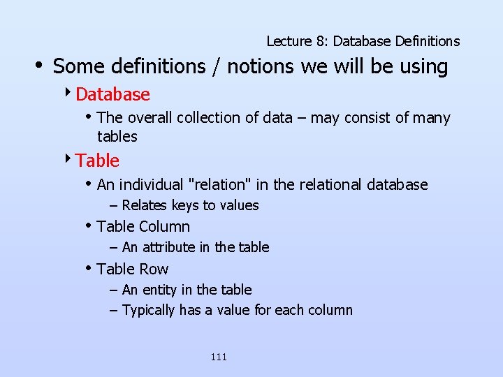 Lecture 8: Database Definitions • Some definitions / notions we will be using 4 Lecture 8: Database Definitions • Some definitions / notions we will be using 4