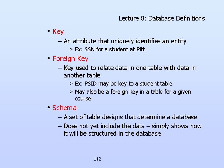 Lecture 8: Database Definitions • Key – An attribute that uniquely identifies an entity Lecture 8: Database Definitions • Key – An attribute that uniquely identifies an entity