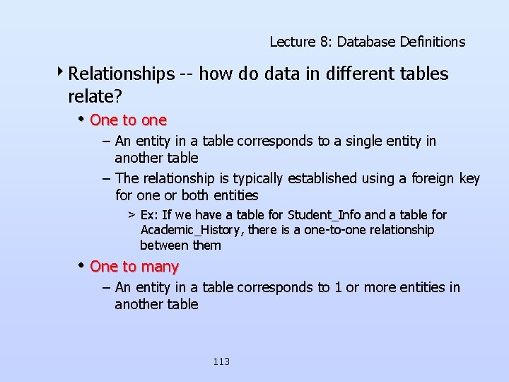 Lecture 8: Database Definitions 4 Relationships -- how do data in different tables relate? Lecture 8: Database Definitions 4 Relationships -- how do data in different tables relate?