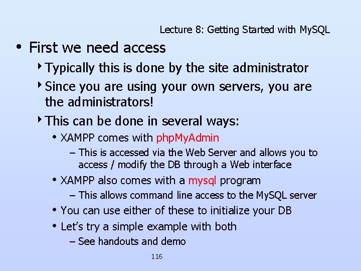Lecture 8: Getting Started with My. SQL • First we need access 4 Typically Lecture 8: Getting Started with My. SQL • First we need access 4 Typically