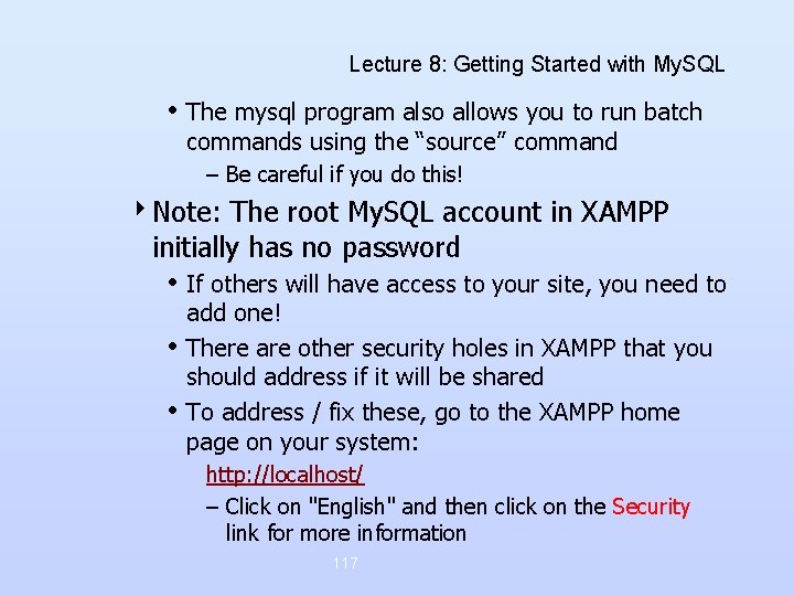 Lecture 8: Getting Started with My. SQL • The mysql program also allows you Lecture 8: Getting Started with My. SQL • The mysql program also allows you